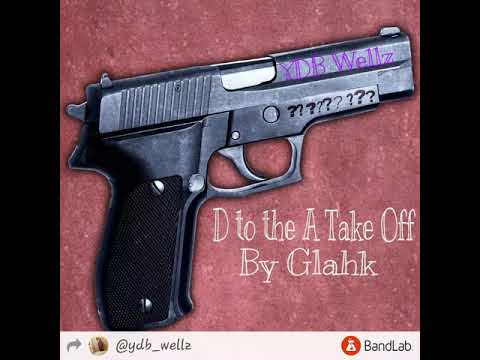 D to the A Take Off - Glahk & CFNMari (prod. YDB_Wellz)