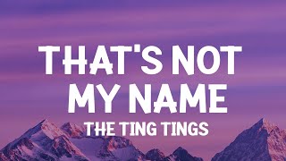 The Ting Tings - That&#39;s Not My Name (Lyrics) they call me hell they call me stacey