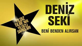 Deniz Seki - Beni Benden Alırsan (Yıldız Tilbe'nin Yıldızlı Şarkıları)