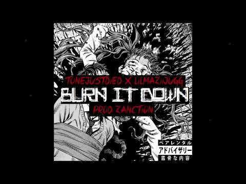 TONEJUSTDIED x LILMAZIIJUGG - BURN IT DOWN [PROD. ZANCTION]