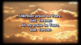 Unbroken Praise   Matt Redman Worship Video with lyrics