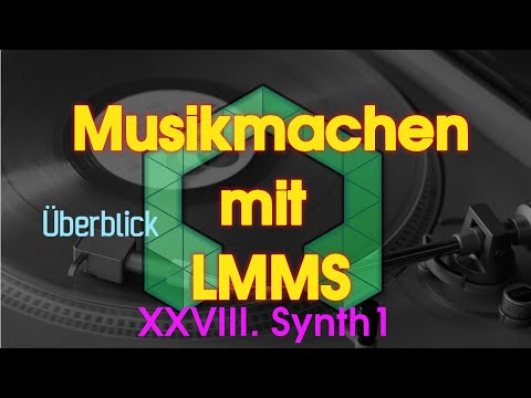 Musikmachen mit LMMS - XXVIII. Synth1 - Überblick