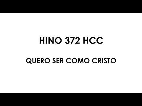 HINO 372 HCC   QUERO SER COMO CRISTO