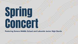 Sonora Middle School and Lakeside Junior High School | 2026 Spring Concert for Sonora and Lakeside