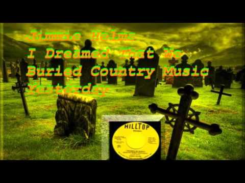 Jimmie Helms - I Dreamed That We Buried Country Music Yesterday