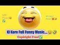 Ki Kore Funny Background Music😆🤣 | No Copiright Funny Music | With Music And Without Music!😆🤣