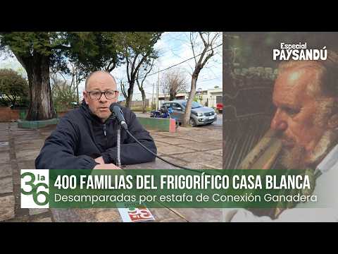 Frigorífico Casa Blanca: más de 400 familias DESAMPARADAS | 28 ago 2026 | La 36 - Radio Centenario