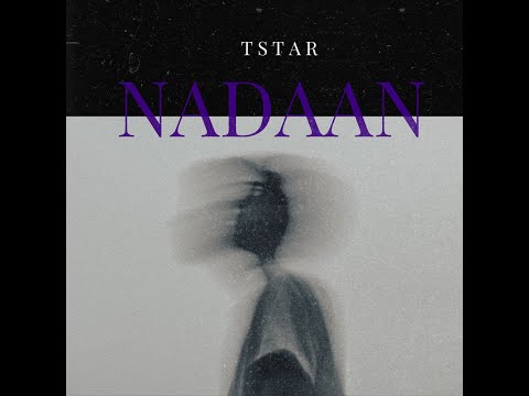 Nadaan | TStar | Audio 2025