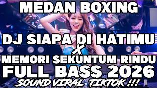 Download lagu DJ MEDAN BOXING FULL BASS‼️DJ SIAPA DI HATIMU X MEMORI SEKUNTUM RINDU VIRAL | BOXING TERBARU 2026 mp3