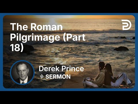 The Roman Pilgrimage (Part 18) | Derek Prince