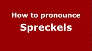 How to pronounce Spreckels