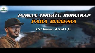 Download lagu JANGAN TERLALU BERHARAP PADA MANUSIA.||.Ust.Hanan Attaki.,Lc mp3
