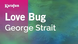 Karaoke Love Bug - George Strait *