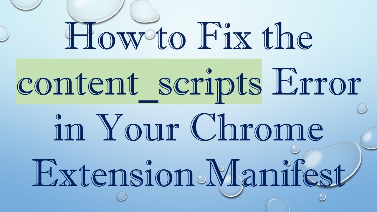 How to Fix the content_scripts Error in Your Chrome Extension Manifest