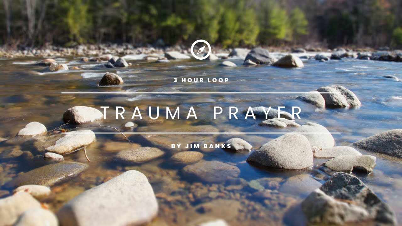 Trauma Prayer by Jim and Pat Bank- 3hr Loop