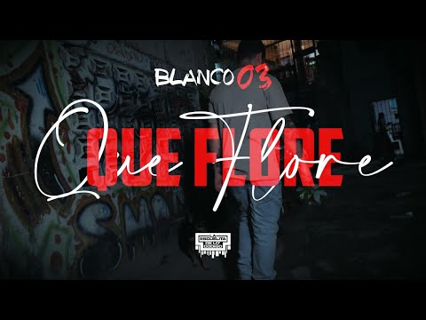 Blanco 03 - Que Flore? (Video Oficial)