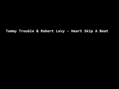Tommy Trouble & Robert Levy - Heart Skip A Beat