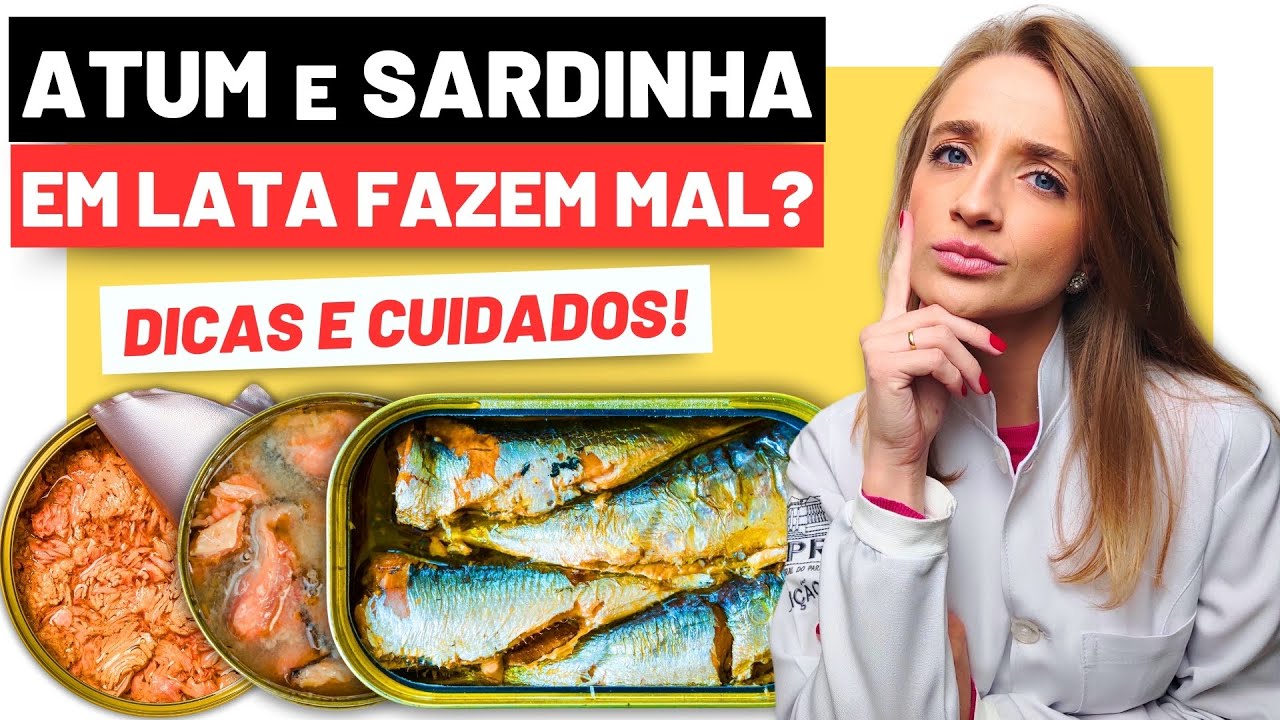ATUM / SARDINHA EM LATA FAZ MAL? Cuidados Importantes e Dicas