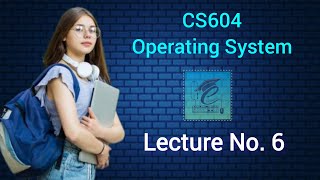 vu short lecture cs604 || cs604 short lec  6 || operating system short lecture 6 #cs604 #vu #lecture