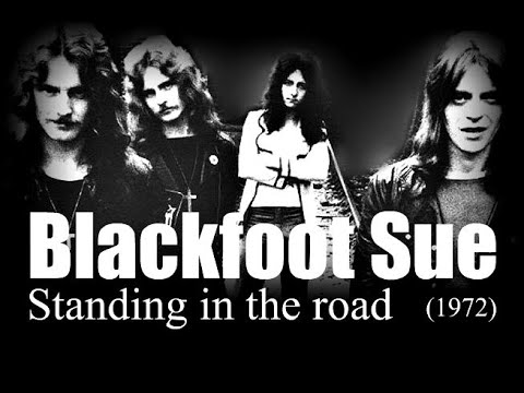 Blackfoot Sue - Standing in the road (1972)