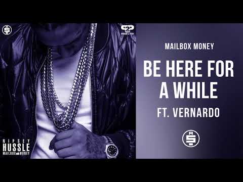 Be Here For A While (ft. Vernardo) -  Nipsey Hussle (Mailbox Money)