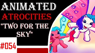 Animated Atrocities #54: "Two for the Sky" [G3 MLP]