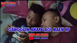 Download lagu gangguin anak lagi maen hp || evan adi putra official mp3 Download lagu gangguin anak lagi maen hp || evan adi putra official mp3