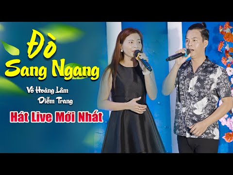 2 Giọng Ca Đốt Tim ❤️ Võ Hoàng Lâm & Diễm Trang ( Đò Sang Ngang ) HÁT LIVE CỰC HAY