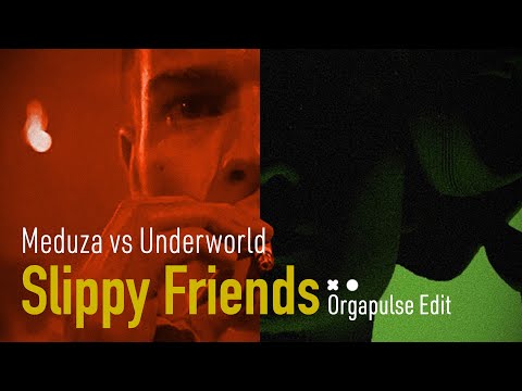 Meduza vs Underworld - Slippy Friends (Orgapulse Edit)