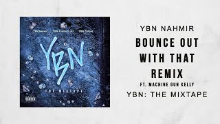 YBN Nahmir - Bounce Out With That (Remix) Ft. Machine Gun Kelly (YBN The Mixtape)
