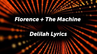 Florence + The Machine - Delilah (Lyrics)