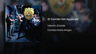El Corrido Del AguaCate Valentin Elizalde