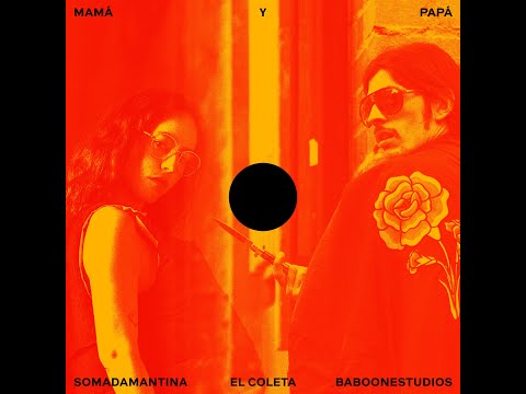 MAMÁ Y PAPÁ - Somadamantina y El Coleta x BaboonEstudios