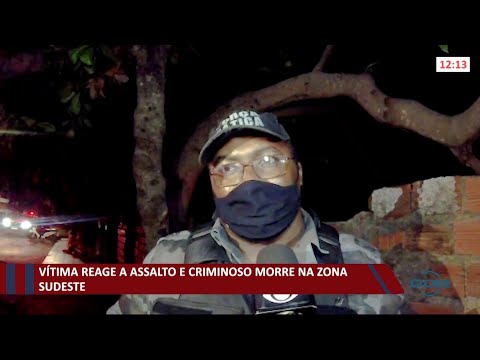 ViÌtima reage a assalto e criminoso morre na zona sudeste 13 10 2021