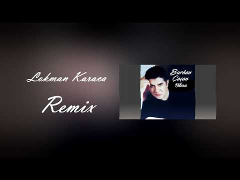 Burhan Çaçan - Dilara Remix ( Lokman Karaca )