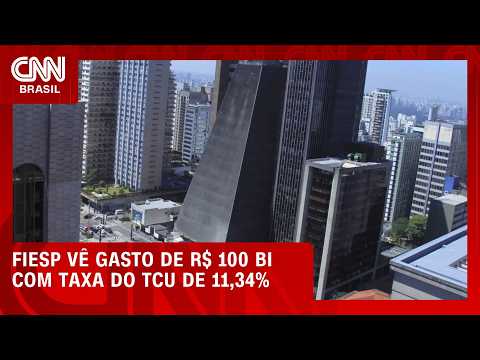 CBS: Fiesp vê gasto de R$ 100 bi com valor do TCU e pede mudança no Senado | CNN MERCADO