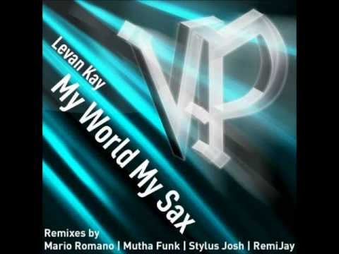 Levan Kay - My World, My Sax (RemiJay Remix)