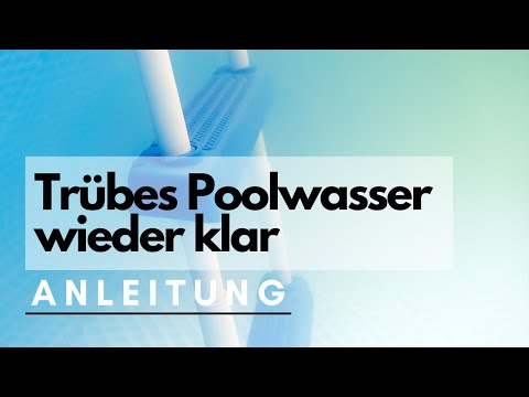 Trübes Poolwasser klar bekommen | Schritt-für-Schritt Anleitung