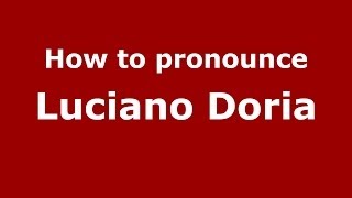 How to pronounce Luciano Doria