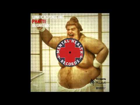 Lunatic Response Unit - Phatt (Original Mix) [Mental Health Records]