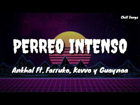 Perreo Intenso - Ankhal Ft. Farruko, Kevvo y Guaynaa (Lyrics/Letra)