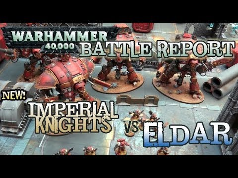 GMG 40k Battle Report - Ep 30 - NEW Imperial Knights vs. Eldar