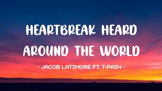 Jacob Latimore ft. T-Pain - Heartbreak Heard Around The World Lyrics 🎵