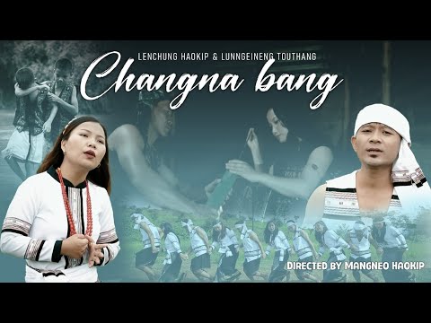 CHANGNA BANG || LENCHUNG HAOKIP & LUNNGEINENG TOUTHANG //Kuki Official Music album.