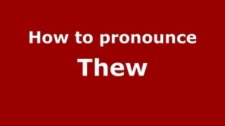 How to pronounce Thew