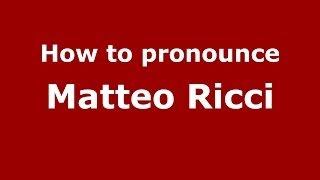 How to pronounce Matteo Ricci