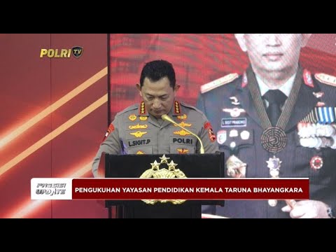 PRESISI UPDATE : PENGUKUHAN YAYASAN PENDIDIKAN KEMALA TARUNA BHAYANGKARA 15/11/2024 20.00