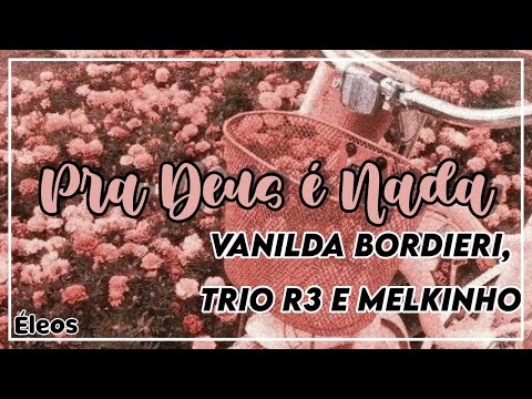 ♫︎ Pra Deus é Nada - Vanilda Bordieri, Trio R3 e Melkinho (leia a descrição) ♫︎