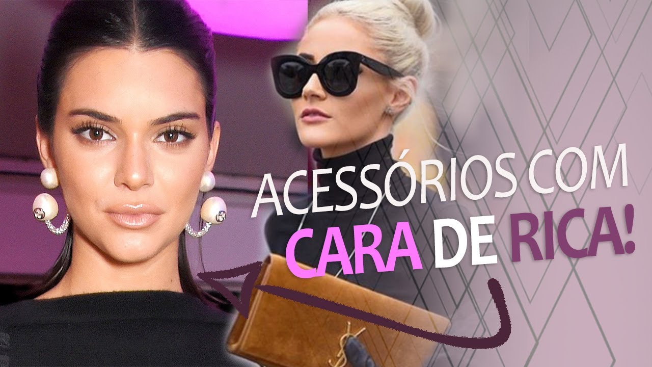 Acessórios que te deixam com cara de rica!