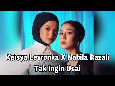Keisya Levronka X Nabila Razali - Tak Ingin Usai ( Lirik )